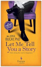 Let Me Tell You a Story: Tales Along the Road to Happiness, Jorge Bucay