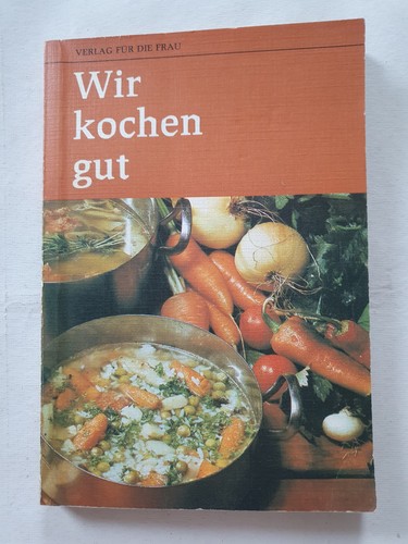 Wir kochen gut - kochbuch, ddr