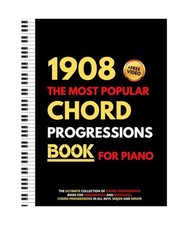 1908 The Most Popular Chord Progressions Book For Piano: The Ultimate Collection