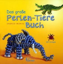 Das große perlen tiere - große, perlen-tiere-buch