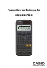 Kurzanleitung zur Bedienung des Casio FX-87 DE X - Classwiz Serie