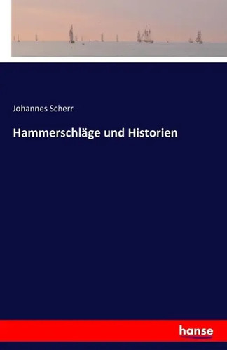 Hammerschläge und historien - hammerschläge,