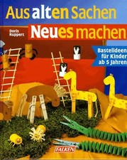 Aus alten Sachen Neues machen