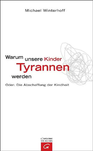 Warum unsere kinder tyrannen - unsere,