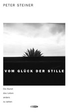 Vom Glück der Stille | Peter Steiner | deutsch