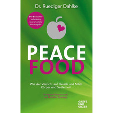 Peace Food: Wie der Verzicht auf Fleisch Körper und Seele heilt - mit 30 ve ...