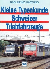 Hartung, Karlheinz - Kleine Typenkunde Schweizer Triebfahrzeuge : Lokomotiven un