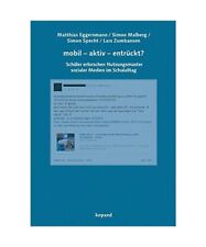 mobil - aktiv - entrückt?: Schüler erforschen Nutzungsmuster sozialer Medien i