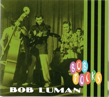Bob LUMAN ~ Bob ROCKS ~ CD Digipak Bear Family 2008, 36 Tracks