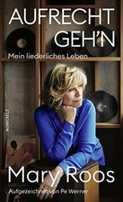 Aufrecht gehn: Mein liederliches Leben von Roos, Mary | Buch | Zustand gut