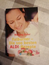 Fatburner: Die 100 besten ALDI Rezepte von Wolfgang Elsner 