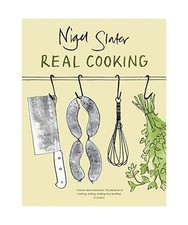 Real Cooking, Nigel Slater