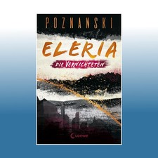 Eleria (Band 3) - Die Vernichteten | Ursula Poznanski | Ungelesen