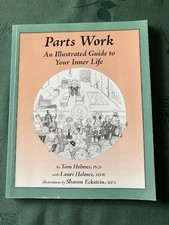 Parts Work an illustrated Guide to your inner life  v. Tom Holmes /S. Eckstein