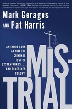 Mistrial: An Inside Look at How the Criminal Justice System Works...and Som ...