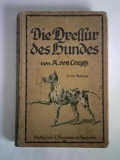 Die Dressur des Hundes. Anleitung zur Abrichtung der nicht zur Jagd verwendeten 