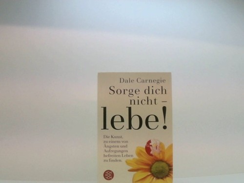 Sorge dich nicht lebe - dich,