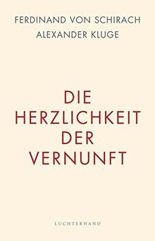 Die herzlichkeit der vernunft - die,
