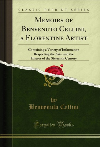 Memoirs benvenuto cellini - of,