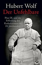 Der Unfehlbare: Pius IX. und die Erfindung des Katholizismus im Buch C.H.Beck