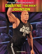 Dwayne the Rock Johnson (Xtreme Wrestling Royalty) by Monnig, Alex [Hardback]