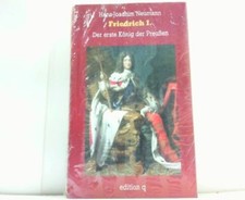 Friedrich I. Der erste König der Preußen. Neumann, Hans-Joachim: