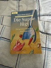 Die Suppe lügt. Die schöne neue Welt des Essens Grimm, Hans-Ulrich: | Buch |