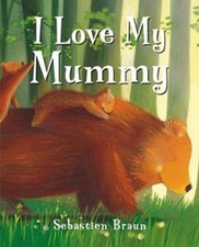 I Love My Mummy by Sebastien