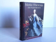 Maria Theresia. Ein Kaiserleben