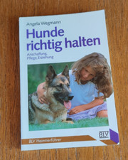 HUNDE RICHTIG HALTEN    von  ANGELA WEGMANN       BLV  Heimtierführer