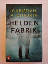Heldenfabrik  von Christian v. Ditfurth