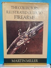 The Collector's Illustrated Guide to Firearms by Miller, Martin Hardback Book