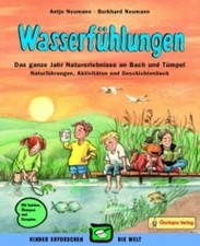 Wasserfühlungen: Das ganze Jahr Naturerlebnisse an Bach und Buch Okotopia