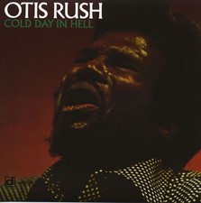 Otis Rush - Cold Day In Hell