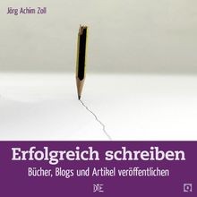 Erfolgreich schreiben: Bücher, Blogs und Artikel ve... | Buch | Zustand sehr gut