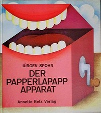Der Papperlapapp-Apparat. Spohn, Jürgen: