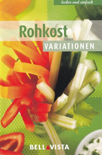 Rohkost variationen kochbuch - rohkost,