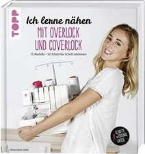 Ich lerne nähen: Overlock und Coverlock: 15 Modelle. 50 Buch frechverlag GmbH