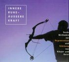 Innere ruhe äussere kraft - -,