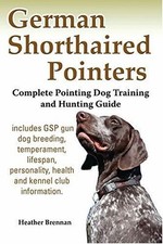 German Shorthaired Pointers: Complete Buch Metrelle Consulting Incorporated