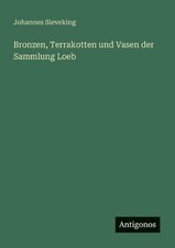 Bronzen, Terrakotten und Vasen