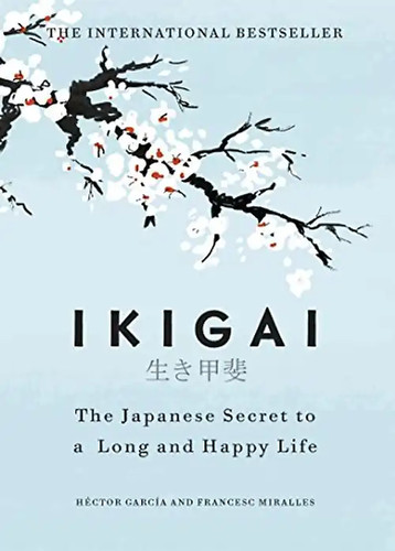 Ikigai the japanese secret to - the,