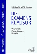 Die Examensklausur. Originalfälle - Musterlösungen - Hinweise