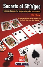 Secrets of Sit 'n' Go: Winning Strategies for Single-Table Poker Tournaments - P