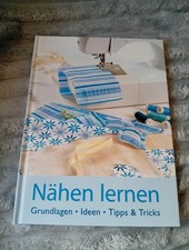 Nähen lernen - Grundlagen - Ideen - Tipps & Tricks