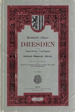 Meinhold's Führer durch Dresden, zu seinen Kunstschätzen, Umgebungen und in die 