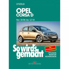 Opel Corsa D 2006-2014 So wird's gemacht Werkstatthandbuch Etzold