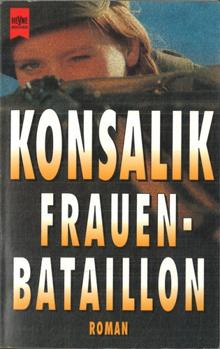 Frauenbataillon von konsalik - frauenbataillon,