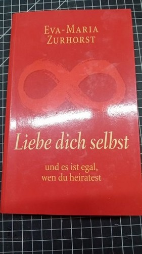 Liebe dich selbst und - , ist