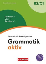 Grammatik aktiv - Deutsch als Fremdsprache - B2/C1 Verstehen, Üben, Sprechen ...